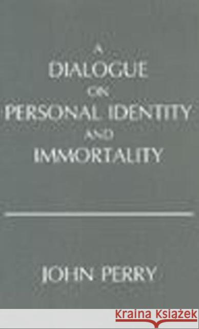 A Dialogue on Personal Identity and Immortality John Perry 9780915144914 HACKETT PUBLISHING CO, INC - książka