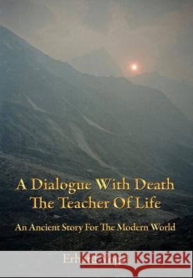 A Dialogue With Death The Teacher Of Life: An Ancient Story For The Modern World Erhard Vogel 9781892484116 Nataraja Yoga Ashram - książka