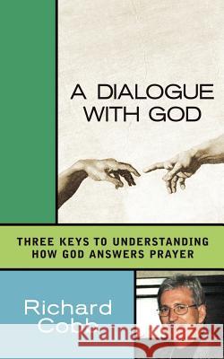 A Dialogue With God Richard Cobb 9781591600039 Xulon Press - książka