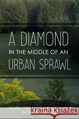 A Diamond in the Middle of an Urban Sprawl: Another Take on a Good Walk, Spoiled Graydon Jemmott 9781790661022 Independently Published - książka