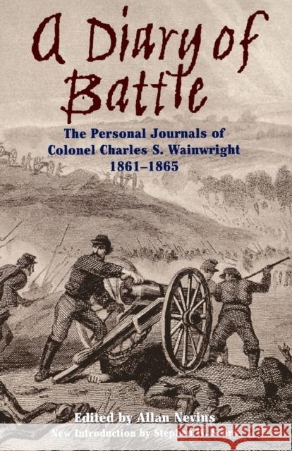 A Diary of Battle: The Personal Journals of Colonel Charles S. Wainwright 1861-1865 Nevins, Allan 9780306808463 Da Capo Press - książka