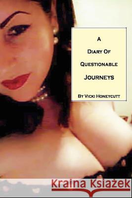 A Diary of Questionable Journeys Vicki Honeycutt 9780615161020 Vicki Honeycutt - książka