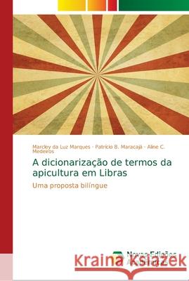 A dicionarização de termos da apicultura em Libras Da Luz Marques, Marcley 9786139686841 Novas Edicioes Academicas - książka