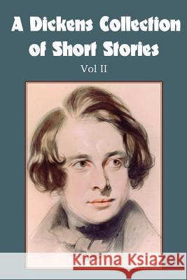 A Dickens Collection of Short Stories Vol II Charles Dickens 9781483703305 Bottom of the Hill Publishing - książka