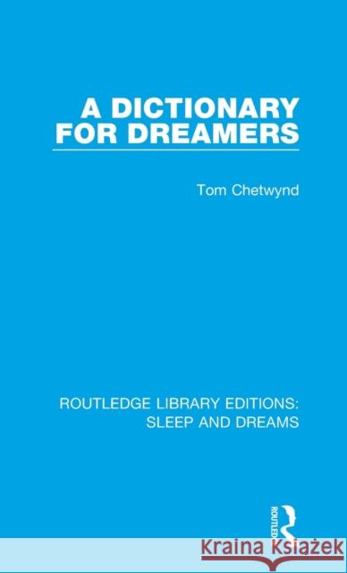 A Dictionary for Dreamers Tom Chetwynd 9781138045637 Taylor and Francis - książka