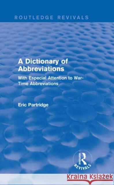 A Dictionary of Abbreviations: With Especial Attention to War-Time Abbreviations Eric Partridge 9781138912120 Routledge - książka