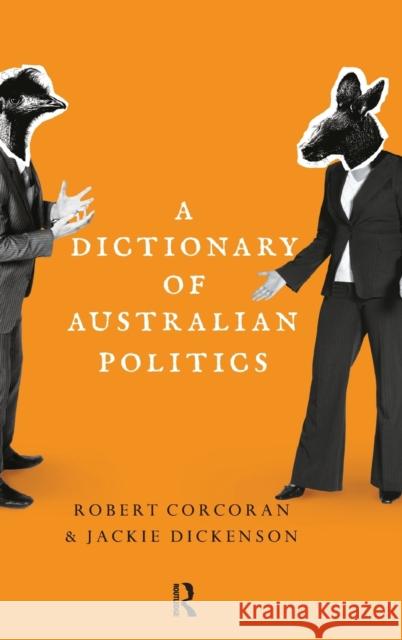 A Dictionary of Australian Politics Jackie Dickenson Robert Corcoran 9780367717322 Routledge - książka