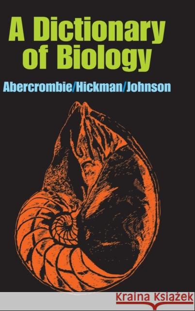 A Dictionary of Biology M. Abercrombie C. J. Hickman M. L. Johnson 9781138518179 Routledge - książka