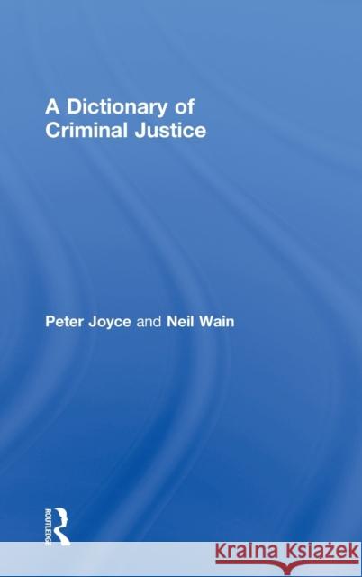 A Dictionary of Criminal Justice Peter Joyce 9780415492454 Routledge - książka