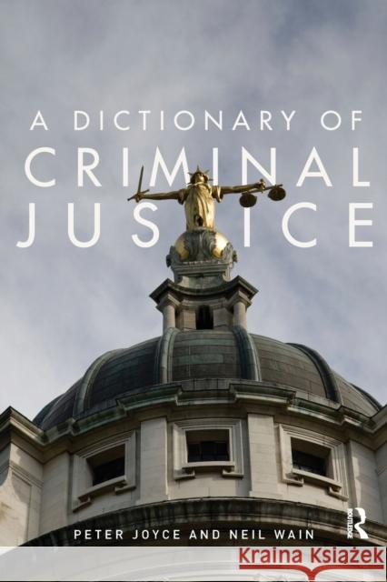 A Dictionary of Criminal Justice Peter Joyce 9780415492461  - książka