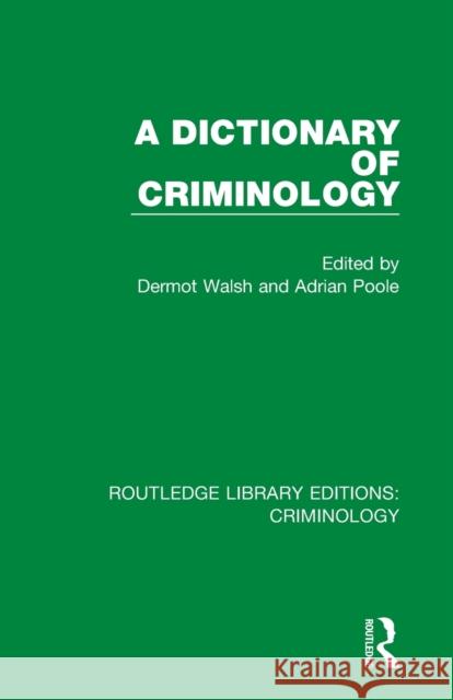A Dictionary of Criminology Dermot Walsh Adrian Poole 9780367136222 Routledge - książka