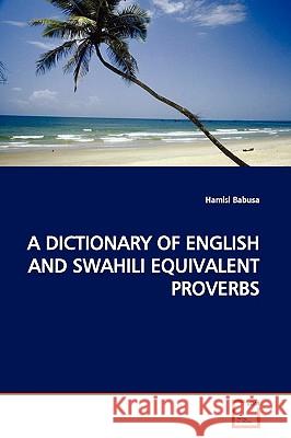 A Dictionary of English and Swahili Equivalent Proverbs Hamisi Babusa 9783639165203 VDM Verlag - książka