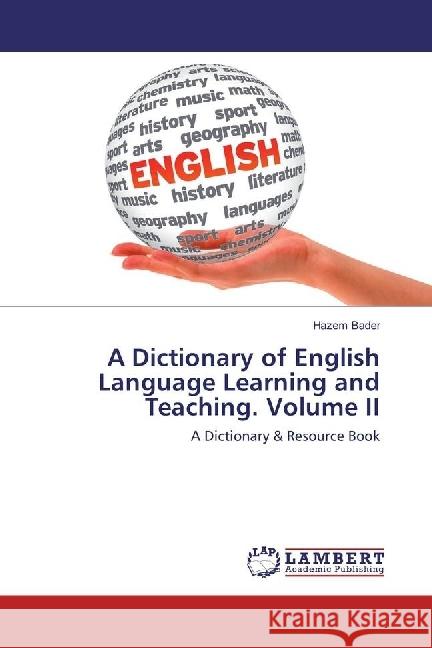 A Dictionary of English Language Learning and Teaching. Volume II : A Dictionary & Resource Book Bader, Hazem 9786202005104 LAP Lambert Academic Publishing - książka