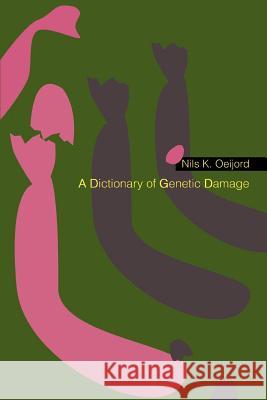 A Dictionary of Genetic Damage Nils K. Oeijord 9780595284788 iUniverse - książka