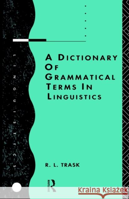 A Dictionary of Grammatical Terms in Linguistics R. L. Trask Trask R. L. 9780415086288 Routledge - książka