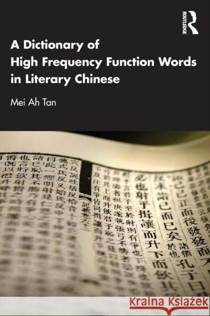 A Dictionary of High Frequency Function Words in Literary Chinese Mei Ah Tan 9781032388670 Taylor & Francis Ltd - książka