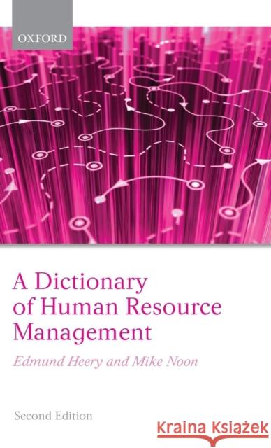 A Dictionary of Human Resource Management Edmund Heery Mike Noon 9780199298754 Oxford University Press, USA - książka