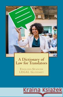 A Dictionary of Law for Translators: English-Spanish Legal Glossary Jose Luis Leyva 9781729600702 Createspace Independent Publishing Platform - książka