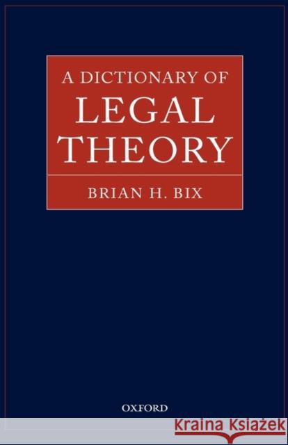 A Dictionary of Legal Theory Brian Bix 9780199244621  - książka