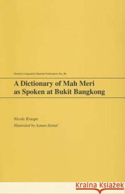 A Dictionary of Mah Meri as Spoken at Bukit Bangkong Kruspe, Nicole 9780824834937 University of Hawaii Press - książka