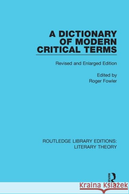 A Dictionary of Modern Critical Terms: Revised and Enlarged Edition  9781138683907 Routledge Library Editions: Literary Theory - książka