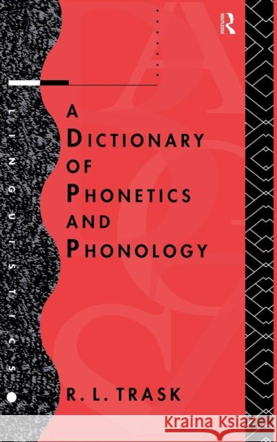 A Dictionary of Phonetics and Phonology R.L. Trask   9781138137684 Taylor and Francis - książka