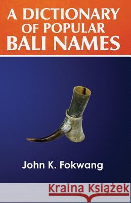 A Dictionary of Popular Bali Names John K. Fokwang 9781942876212 Spears Media Press - książka