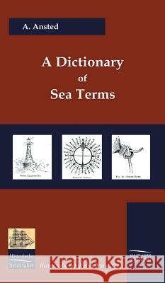 A Dictionary of Sea Terms (1933) Ansted, A.   9783941842212 Salzwasser-Verlag im Europäischen Hochschulve - książka