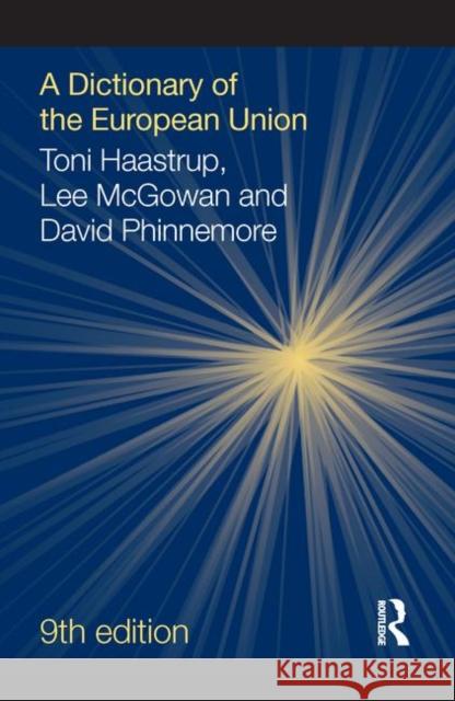 A Dictionary of the European Union Toni Haastrup Lee McGowan David Phinnemore 9781857439373 Routledge - książka