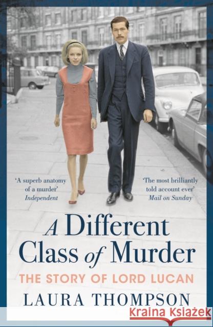 A Different Class of Murder: The Story of Lord Lucan Laura Thompson 9781788543835  - książka