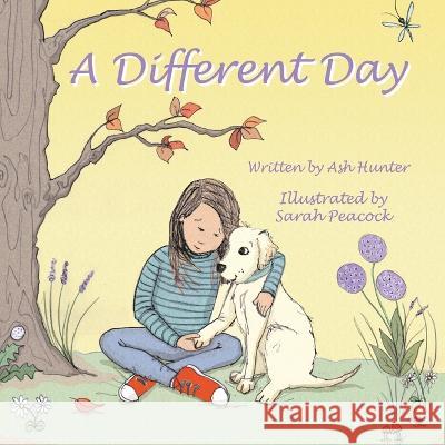 A Different Day: A tale of friendship and strength in the hardest of times Ash Hunter Sarah Peacock  9781739474119 Huntleigh Publishing - książka