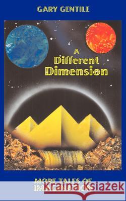 A Different Dimension: More Tales of Imagination Gentile, Gary 9781883056186 Chimaera Bookworks - książka