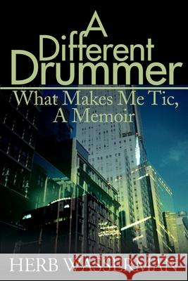 A Different Drummer: What Makes Me Tic, a Memoir Wasserman, Herb 9780595147267 Writers Club Press - książka