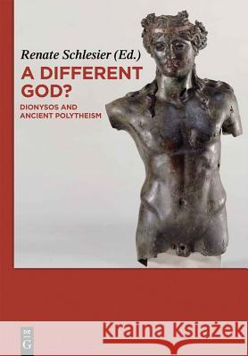 A Different God?: Dionysos and Ancient Polytheism Schlesier, Renate 9783110222340 De Gruyter - książka