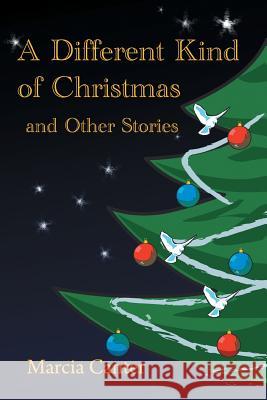 A Different Kind of Christmas and Other Stories Marcia Canter 9781483422091 Lulu Publishing Services - książka