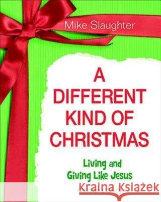 A Different Kind of Christmas Children's Leader Guide: Living and Giving Like Jesus Mike Slaughter 9781426753626 Abingdon Press - książka