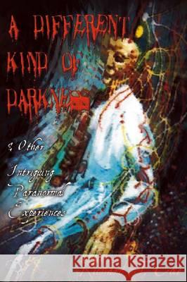A Different Kind of Darkness & Other Intriguing Paranormal Experiences Cole, Richard 9781900962919 Orange Box Books - książka