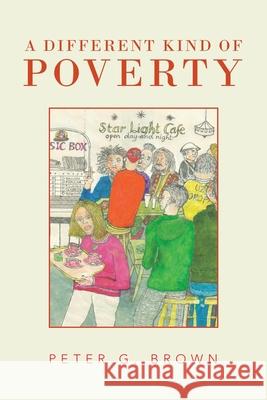 A Different Kind of Poverty Peter G Brown 9781796008067 Xlibris Au - książka