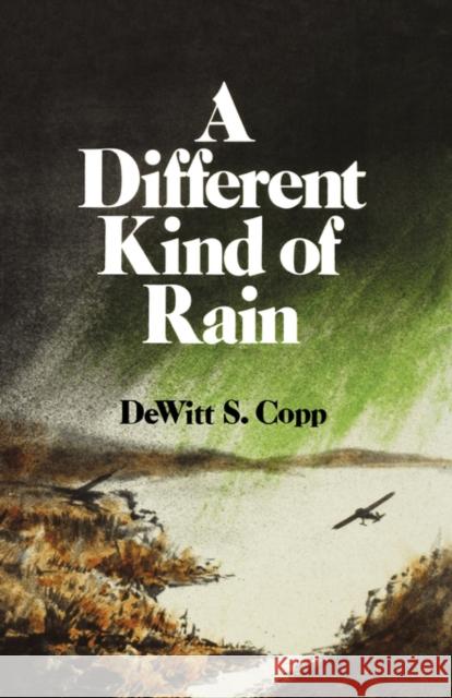 A Different Kind of Rain DeWitt S. Copp 9780393332186 W. W. Norton & Company - książka