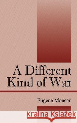 A Different Kind of War Eugene Monson 9781432716479 Outskirts Press - książka