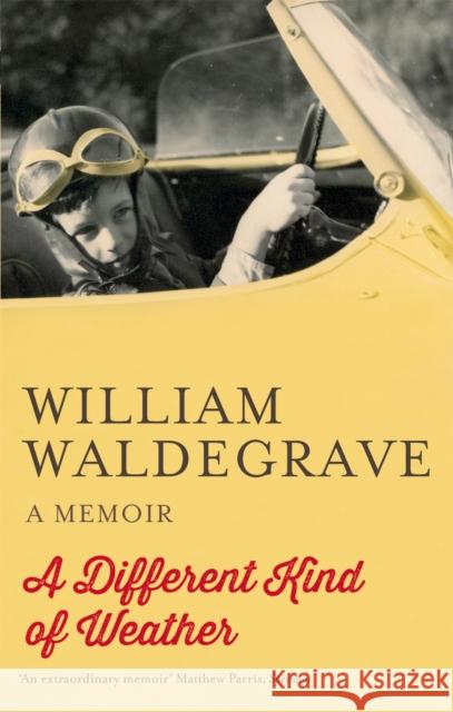 A Different Kind Of Weather: A Memoir William Waldegrave 9781472119773 Little, Brown Book Group - książka