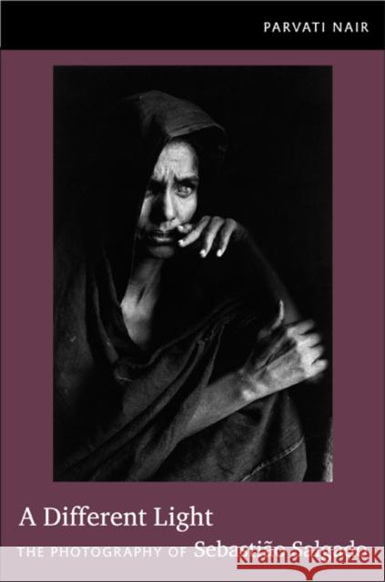 A Different Light: The Photography of Sebastião Salgado Nair, Parvati 9780822350316 Duke University Press - książka