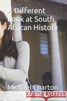 A Different Look at South African History Michael Charton 9798509156892 Independently Published - książka