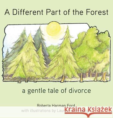 A Different Part of the Forest: A Gentle Tale of Divorce Roberta Harman Ford Laura Funderburgh 9781942341369 Milne Library - książka