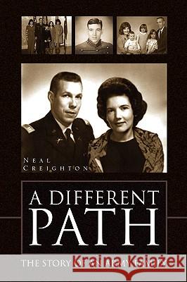 A Different Path: The Story of an Army Family Neal Creighton 9781436352925 Xlibris - książka