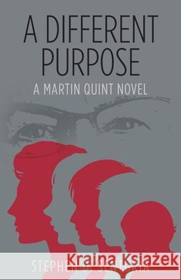 A Different Purpose: A Martin Quint Novel Stephen D Senturia 9781039123571 FriesenPress - książka