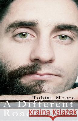 A Different Road: From Bum to Mystic Tobias Moore 9780985167202 Sohm Publishing - książka