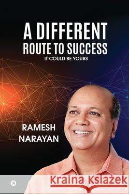 A Different Route to Success: It Could Be Yours Ramesh Narayan 9781639047420 Notion Press - książka