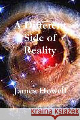 A Different Side of Reality James Howell 9781365740763 Lulu.com - książka