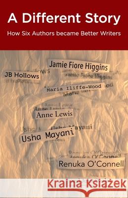 A Different Story: How Six Authors became Better Writers Jb Hollows Maria Iliffe-Wood Jules Swales 9781838333003 Iw Press Ltd - książka